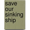 Save Our Sinking Ship door Youssef Rachidi