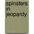 Spinsters in Jeopardy