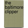 The Baltimore Clipper by Howard Irving Chapelle