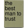 The Best Man to Trust door Kerry Connor