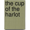 The Cup of the Harlot door Bob Morley