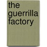 The Guerrilla Factory door Tony Schwalm