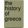 The History Of Greece door Ernst Robert Curtius