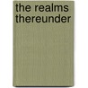 The Realms Thereunder door Thomas Nelson Publishers