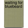 Waiting for Bluebeard door Helen Ivory