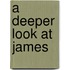 A Deeper Look at James