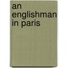 An Englishman In Paris by Albert Dresden Vandam
