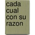 Cada Cual Con Su Razon