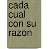 Cada Cual Con Su Razon by José Zorrilla