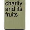 Charity and Its Fruits door Tryon Edwards