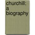 Churchill: A Biography
