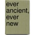 Ever Ancient, Ever New
