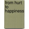 From Hurt to Happiness door Mr Mike Van