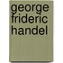 George Frideric Handel