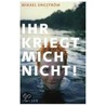 Ihr kriegt mich nicht! by Mikael Engström
