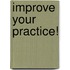 Improve Your Practice!