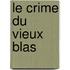 Le Crime Du Vieux Blas