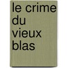 Le Crime Du Vieux Blas door Catulle Mendès