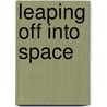 Leaping Off Into Space door Janice L. Deruiter