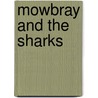 Mowbray and the Sharks door Mr Howard Denson Iii