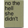 No the Hell She Didn't by Mr William B. Coleman