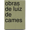 Obras de Luiz de Cames by Lu�S. De Cam�Es