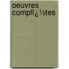 Oeuvres Complï¿½Tes by Honoré de Balzac