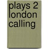 Plays 2 London Calling door Ken Duncum