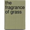 The Fragrance of Grass door Martell Agency