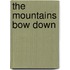 The Mountains Bow Down