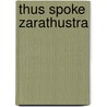 Thus Spoke Zarathustra door Friedrich Wilhelm Nietzsche