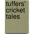 Tuffers' Cricket Tales