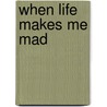 When Life Makes Me Mad door Sheila Stewart