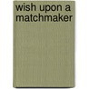 Wish Upon a Matchmaker door Marrie Ferrarella