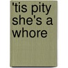 'Tis Pity She's A Whore by Stuart Pratt Sherman