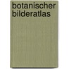 Botanischer Bilderatlas door E. Dennert