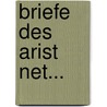 Briefe Des Arist Net... by Aristaenetus (Nicaenus)