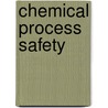 Chemical Process Safety door Joseph F. Louvar