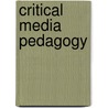Critical Media Pedagogy door Rudy Duenas