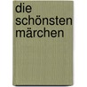 Die schönsten Märchen door Ludwig Bechstein