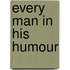 Every Man In His Humour