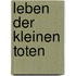 Leben der kleinen Toten