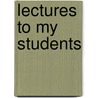 Lectures to My Students door Charles Haddon Spurgeon
