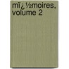 Mï¿½Moires, Volume 2 door Fran Soci t Des Ing