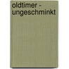 Oldtimer - Ungeschminkt door Heinz Jordan