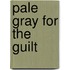 Pale Gray for the Guilt