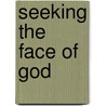 Seeking the Face of God by Carmen Angela Cvetkovic