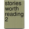 Stories Worth Reading 2 door Gail Reynolds