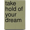 Take Hold of Your Dream door Jentezen Franklin