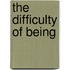 The Difficulty of Being